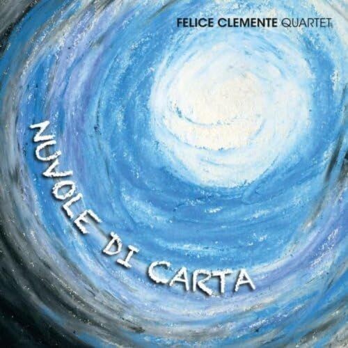 FELICE CLEMENTE QUARTET - Nuvole Di Carta