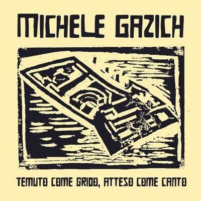 MICHELE GAZICH (2 LP RSD) - Temuto Come Grido Atteso Come Canto