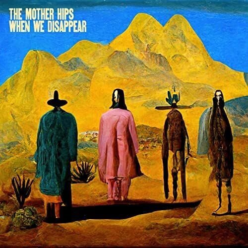 THE MOTHER HIPS - When We Disappear