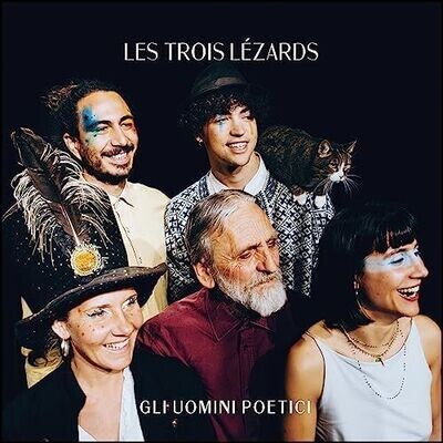 LES TROIS LEZARDS - Gli Uomini Poetici