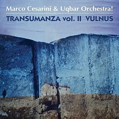 MARCO CESARINI & UQBAR ORCHESTRA - Transumanza Vol. II Vulnus