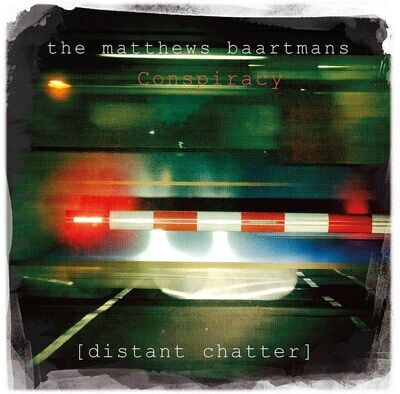 THE MATTHEWS BAARTMANS CONSPIRACY - Distant Chatter