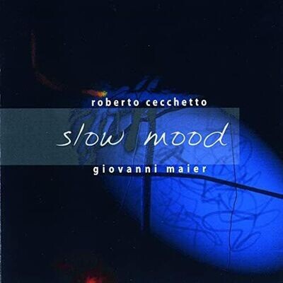 ROBERTO CECCHETTO/GIOVANNI MAIER - Slow Mood