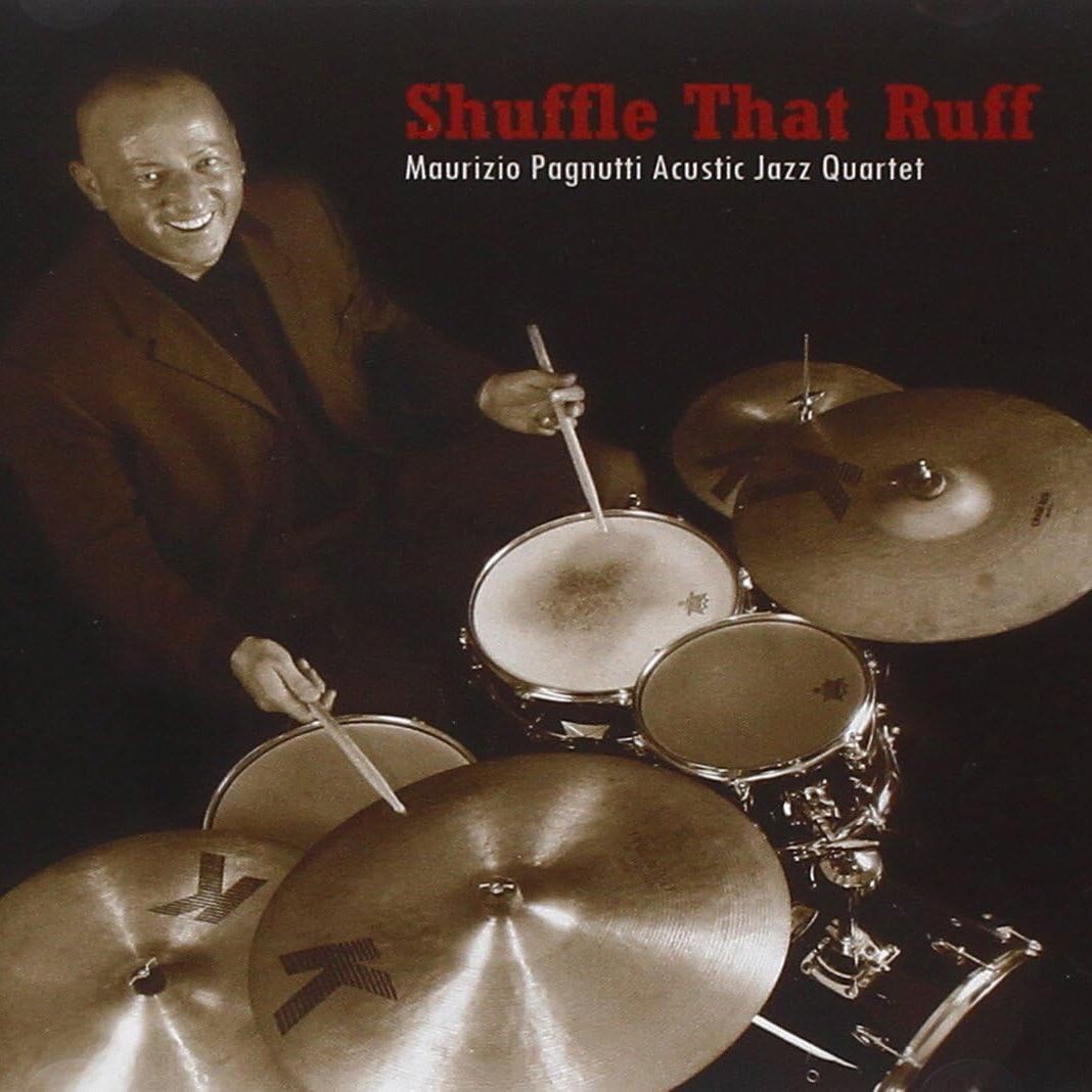 MAURIZIO PAGNUTTI ACUSTIC JAZZ 4TET - Shuffle That Ruff