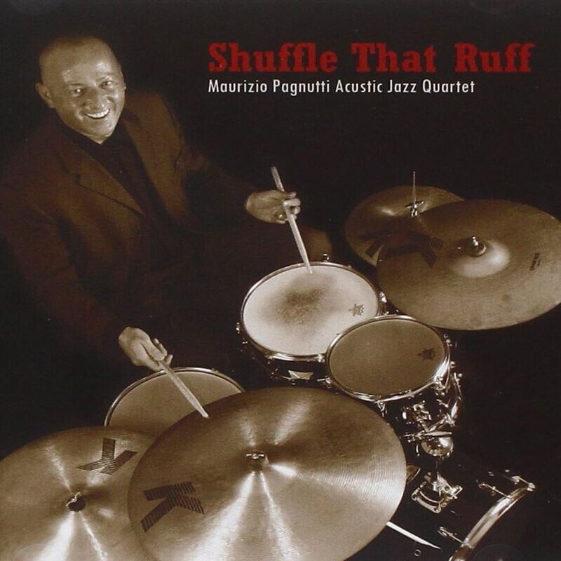 MAURIZIO PAGNUTTI ACUSTIC JAZZ 4TET - Shuffle That Ruff
