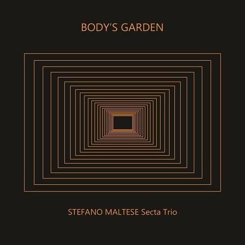 STEFANO MALTESE SECTA TRIO - Body's Garden