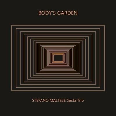 STEFANO MALTESE SECTA TRIO - Body's Garden