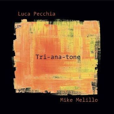 LUCA PECCHIA & MIKE MELILLO - Tri-Ana-Tone