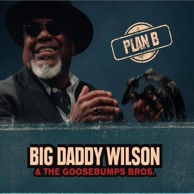 BIG DADDY WILSON & THE GOOSEBUMPS BROS. (LP) - Plan B