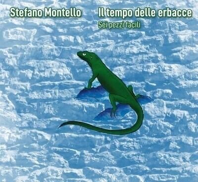 STEFANO MONTELLO - Il Tempo Delle Erbacce