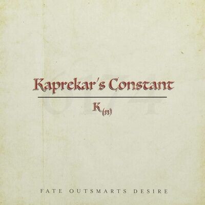 KAPREKAR'S CONSTANT - Fate Outsmarts Desire