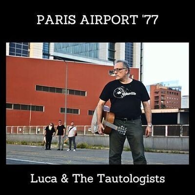 LUCA & THE TAUTOLOGISTS - Paris Airport '77