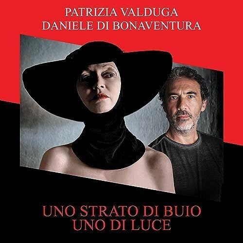 PATRIZIA VALDUGA & DANIELE DI BONAVENTURA - Uno Strato Di Buio Uno Di Luce