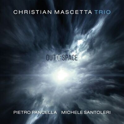 CHRISTIAN MASCETTA TRIO - Out Of Space