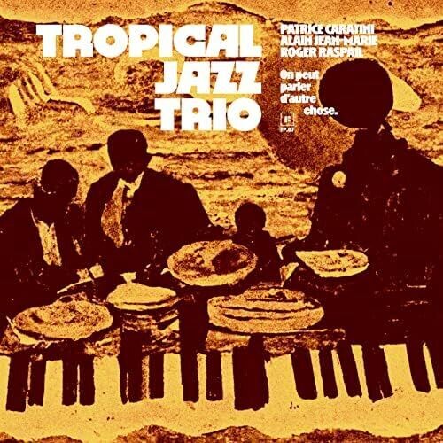 TROPICAL JAZZ TRIO - On Peut Parler D'autre Chose