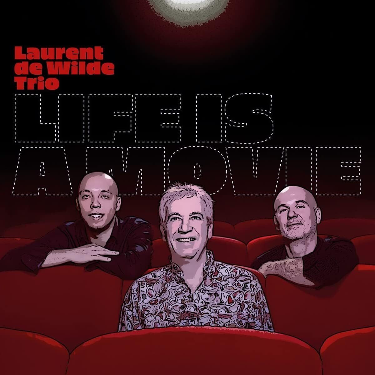 LAURENT DE WILDE TRIO - Life Is A Movie