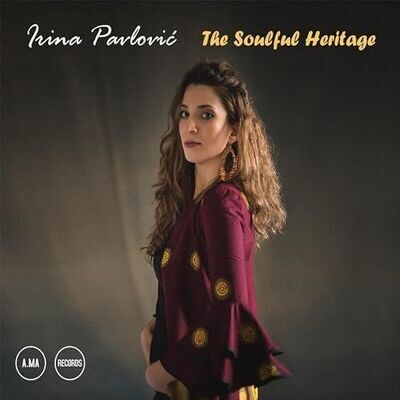 IRINA PAVLOVIC - The Soulful Heritage