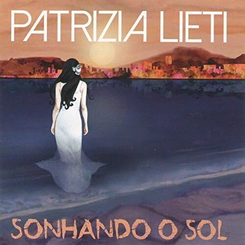 PATRIZIA LIETI - Sonhando O Sol