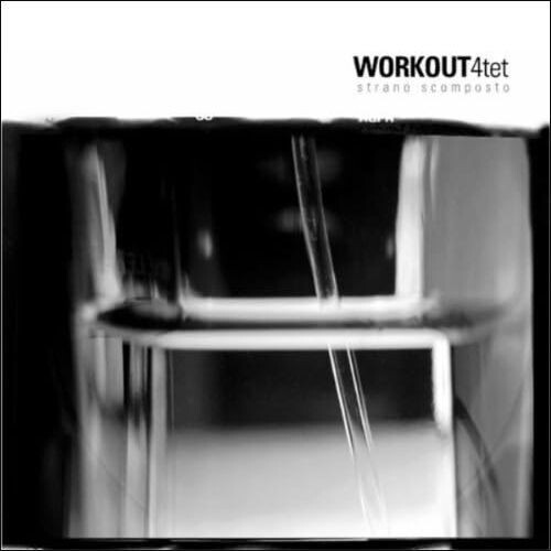 WORKOUT 4TET - Strano Scomposto