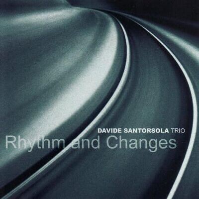 DAVIDE SANTORSOLA TRIO - Rhythm And Changes