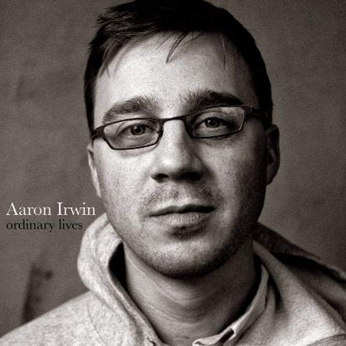 AARON IRWIN - Ordinary Lives