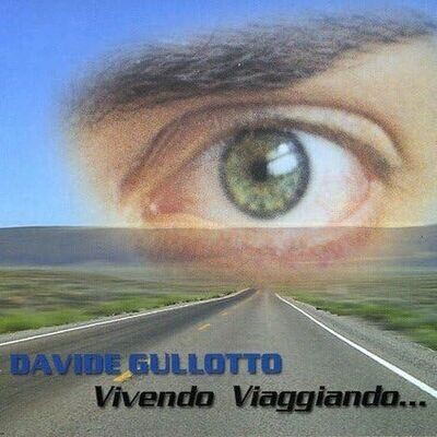 DAVIDE GULLOTTO - Vivendo Viaggiando...