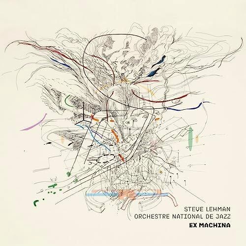 STEVE LEHMAN & ORCHESTRA NATIONAL DE JAZZ - Ex Machina