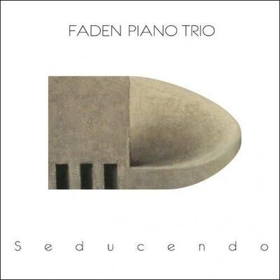 FADEN PIANO TRIO - Seducendo