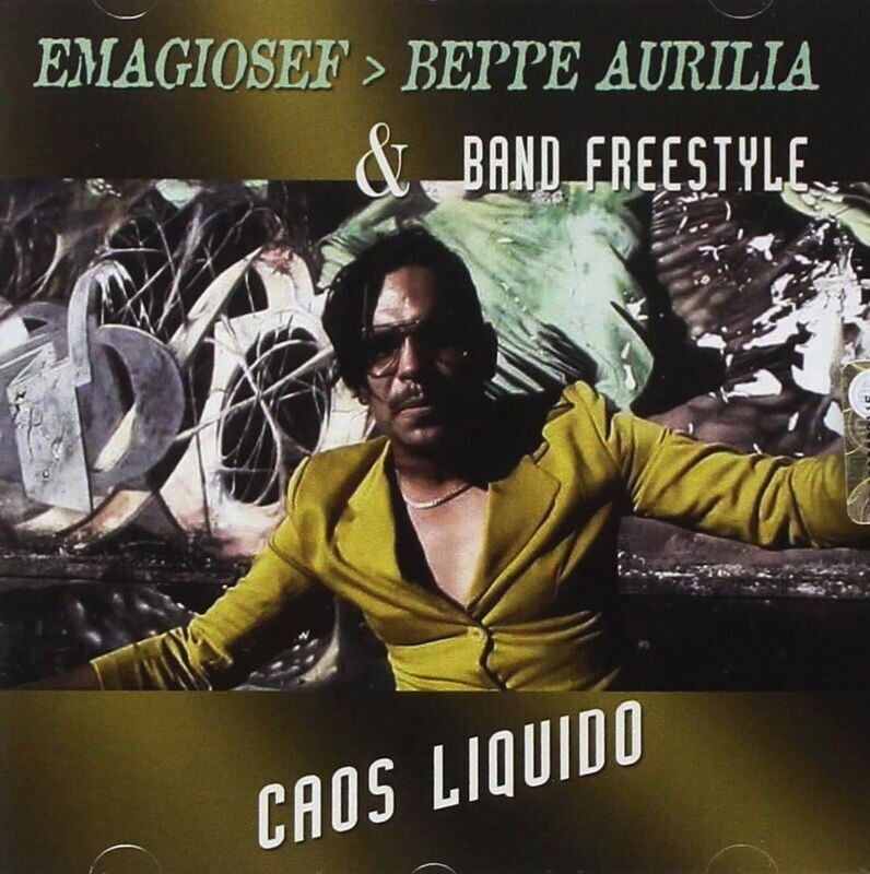 EMAGIOSEF BEPPE AURILIA & BAND FREESTYLE - Caos Liquido