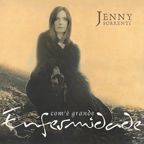 JENNY SORRENTI - Com'è Grande Enfermidade