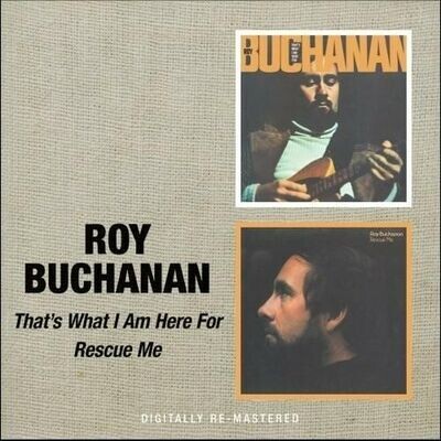 ROY BUCHANAN - That's What/Rescue Me