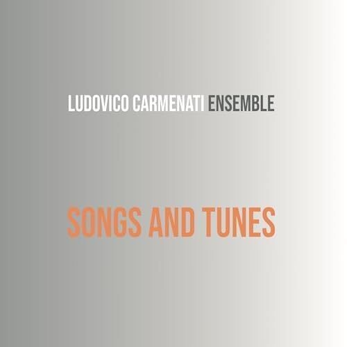 LUDOVICO CARMENATI ENSEMBLE - Songs And Tunes
