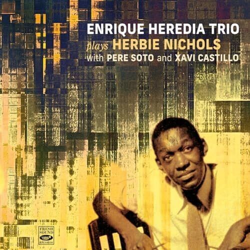 ENRIQUE HEREDIA TRIO - Plays Herbie Nichols