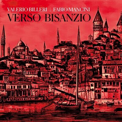 VALERIO BILLERI & FABIO MANCINI - Verso Bisanzio