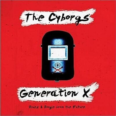 THE CYBORGS - Generation X (Blues & Boogie from The Future)