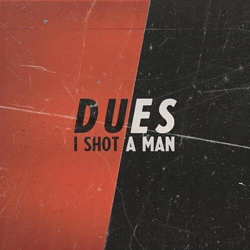I SHOT A MAN - Dues