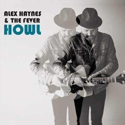 Alex Haynes & The Fever - Howl