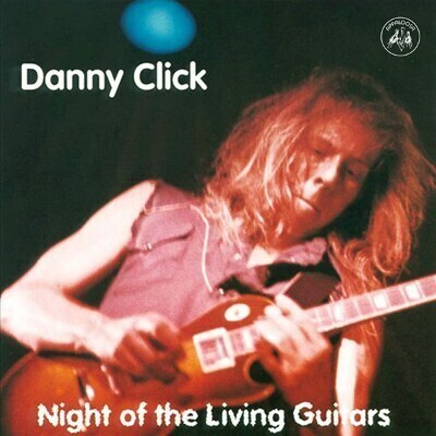 Danny Click - Night Of The Living Guitars