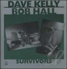 Dave Kelly & Bob Hall - Survivors Dave Kelly & Bob Hall - Survivors