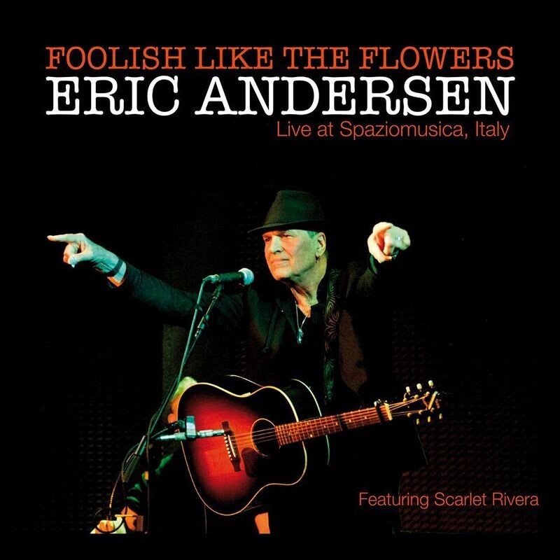 Eric Andersen - Foolish Like The Flowers