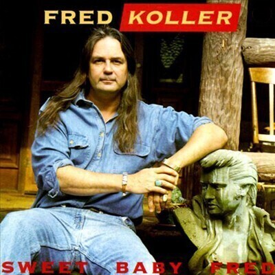 Fred Koller - Sweet Baby Fred Fred Koller - Sweet Baby Fred
