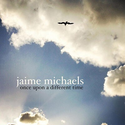 Jaime Michaels - Once Upon A Different Time