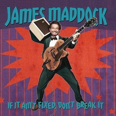 James Maddock - If It Ain't Fixed Don't Break It James Maddock - If It Ain't Fixed Don't Break It