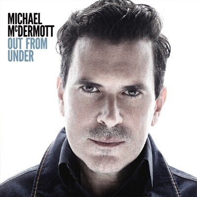 Michael McDermott - Out From Under Michael McDermott - Out From Under