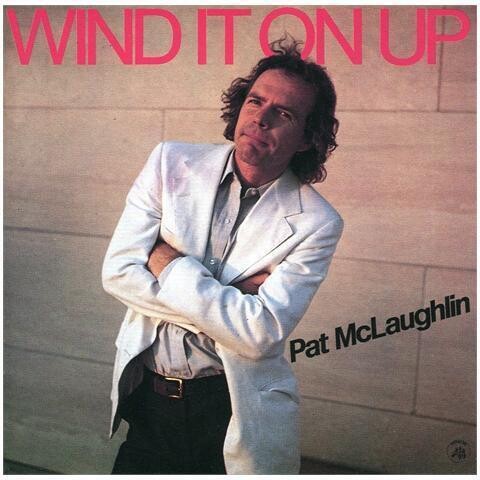 Pat Mclaughlin - Wind It On Up