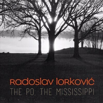 Radoslav Lorkovic - The Po, The Mississippi