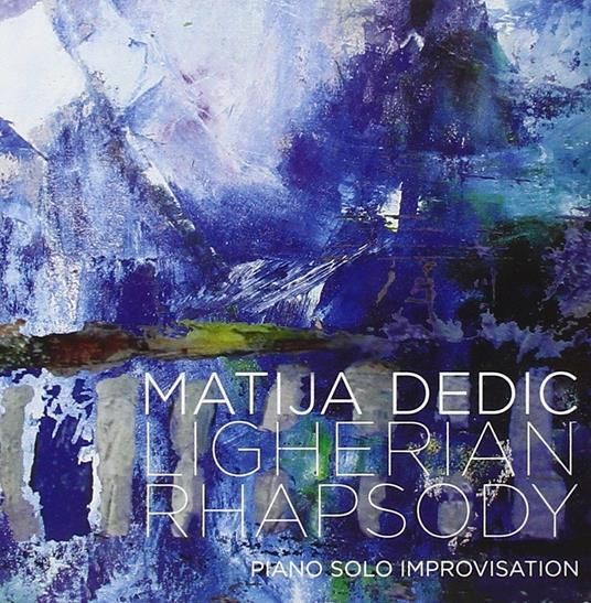 MATIJA DEDIC - Ligherian Rhapsody