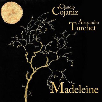 CLAUDIO COJANIZ & ALESSANDRO TURCHET - Madeleine