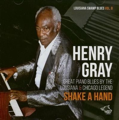 HENRY GRAY - Shake A Hand (Louisiana Swamp Blues Vol.8)