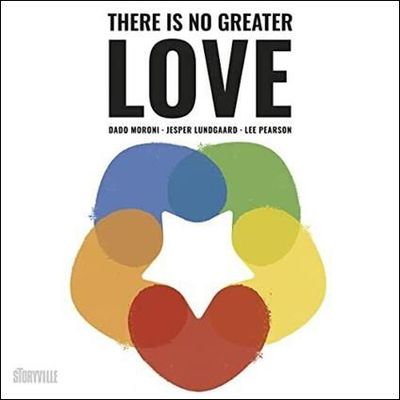 DADO MORONI / LUNDGAARD / PEARSON - There Is No Greater Love